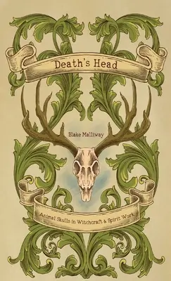 Der Kopf des Todes: Tierschädel in Hexerei und Geisterarbeit - Death's Head: Animal Skulls in Witchcraft & Spirit Work