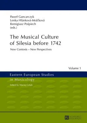 Die Musikkultur in Schlesien vor 1742: Neue Kontexte - neue Perspektiven - The Musical Culture of Silesia Before 1742: New Contexts - New Perspectives