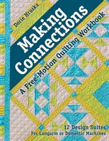 Verbindungen schaffen - Ein Free-Motion-Quilting-Arbeitsbuch: 12 Design-Suiten - für Longarm- oder Haushaltsmaschinen - Making Connections--A Free-Motion Quilting Workbook: 12 Design Suites - For Longarm or Domestic Machines