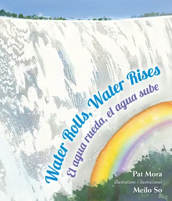 Wasser rollt, Wasser steigt/El Agua Rueda, el Agua Sube - Water Rolls, Water Rises/El Agua Rueda, el Agua Sube