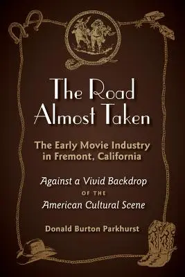 Der fast genommene Weg: Die frühe Filmindustrie in Fremont, Kalifornien - The Road Almost Taken: The Early Movie Industry in Fremont, California