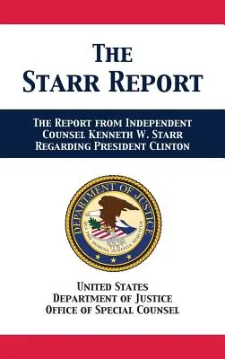 Der Starr-Bericht: Empfehlung des unabhängigen Anwalts Kenneth W. Starr in Bezug auf Präsident Clinton - The Starr Report: Referral from Independent Counsel Kenneth W. Starr Regarding President Clinton