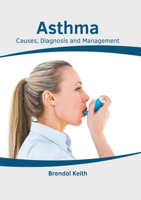 Asthma: Ursachen, Diagnose und Management - Asthma: Causes, Diagnosis and Management