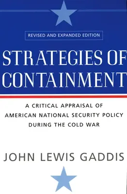 Strategien der Eindämmung: Eine kritische Würdigung der amerikanischen nationalen Sicherheitspolitik während des Kalten Krieges - Strategies of Containment: A Critical Appraisal of American National Security Policy During the Cold War