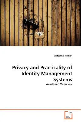 Datenschutz und Zweckmäßigkeit von Identitätsmanagementsystemen - Privacy and Practicality of Identity Management Systems