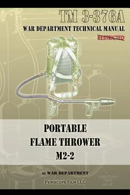 Tragbarer Flammenwerfer M2-2: TM 3-376a - Portable Flame Thrower M2-2: TM 3-376a