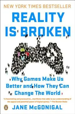 Die Realität ist gebrochen: Warum Spiele uns besser machen und wie sie die Welt verändern können - Reality Is Broken: Why Games Make Us Better and How They Can Change the World