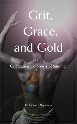 Grit, Grace, and Gold: Haiku zur Feier des Sports im Sommer - Grit, Grace, and Gold: Haiku Celebrating the Sports of Summer