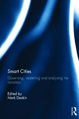 Intelligente Städte: Steuerung, Modellierung und Analyse des Wandels - Smart Cities: Governing, Modelling and Analysing the Transition