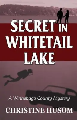 Geheimnis im Whitetail Lake: Ein Winnebago-County-Rätsel - Secret In Whitetail Lake: A Winnebago County Mystery