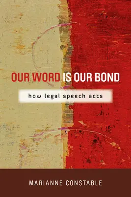 Unser Wort ist unser Band: Wie die juristische Rede wirkt - Our Word Is Our Bond: How Legal Speech Acts