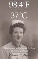 98.4F bis 37C - Die Memoiren von Eleanor Milner SRN SCM DNC - 98.4F to 37C - The Memoirs of Eleanor Milner SRN SCM DNC