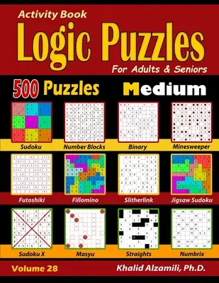 Activity Buch: Logische Rätsel für Erwachsene und Senioren: 500 mittlere Rätsel (Sudoku - Fillomino - Geraden - Futoshiki - Binär - Slitherl - Activity Book: Logic Puzzles for Adults & Seniors: 500 Medium Puzzles (Sudoku - Fillomino - Straights - Futoshiki - Binary - Slitherl