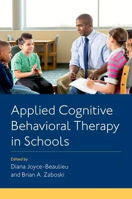 Angewandte kognitive Verhaltenstherapie in Schulen - Applied Cognitive Behavioral Therapy in Schools