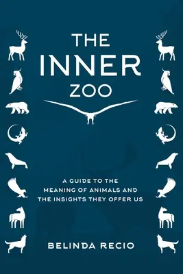 Dein innerer Zoo: Ein Leitfaden zur Bedeutung von Tieren und den Einsichten, die sie uns bieten - Your Inner Zoo: A Guide to the Meaning of Animals and the Insights They Offer Us