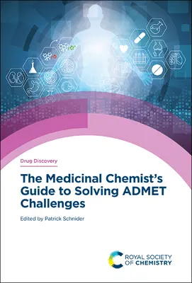 Der Leitfaden des Medizinischen Chemikers zur Lösung von Admet-Herausforderungen - The Medicinal Chemist's Guide to Solving Admet Challenges