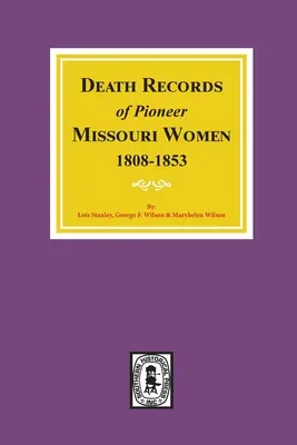 Sterbebücher von Missouri-Pionierinnen, 1808-1853 - Death Records of Missouri Pioneer Women, 1808-1853