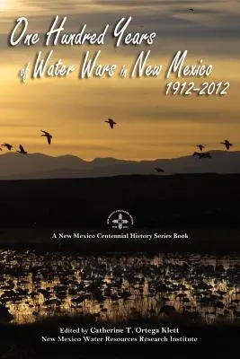 Einhundert Jahre Wasserkriege in New Mexico, 1912-2012 - One Hundred Years of Water Wars in New Mexico, 1912-2012