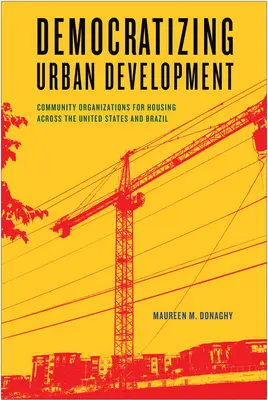 Demokratisierung der Stadtentwicklung: Community Organizations for Housing in den Vereinigten Staaten und Brasilien - Democratizing Urban Development: Community Organizations for Housing across the United States and Brazil