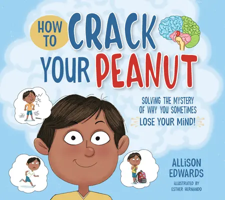 Wie Sie Ihre Erdnuss knacken: Das Rätsel lösen, warum Sie manchmal den Verstand verlieren - How to Crack Your Peanut: Solving the Mystery of Why You Sometimes Lose Your Mind