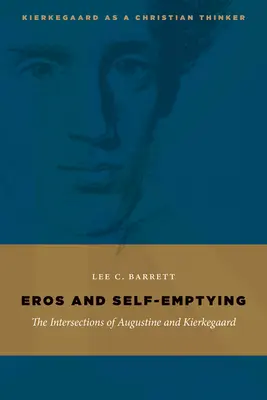 Eros und Selbstentleerung: Die Überschneidungen von Augustinus und Kierkegaard - Eros and Self-Emptying: The Intersections of Augustine and Kierkegaard