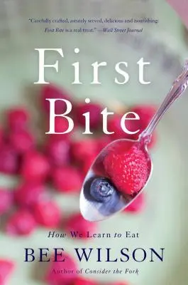 Der erste Bissen: Wie wir essen lernen - First Bite: How We Learn to Eat