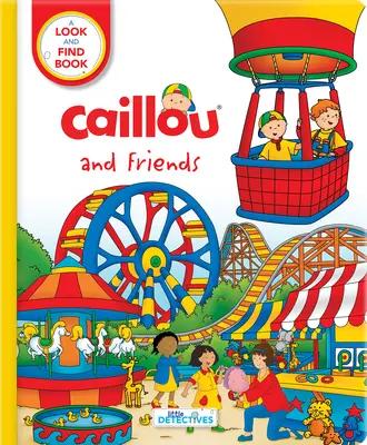 Caillou und seine Freunde: Kleine Detektive: Ein Buch zum Suchen und Finden - Caillou and Friends: Little Detectives: A Look and Find Book