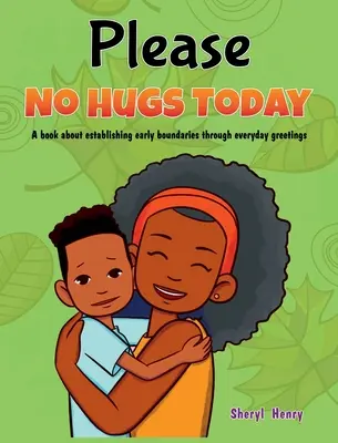 Bitte heute keine Umarmungen: Ein Buch über das Festlegen von Grenzen durch alltägliche Grüße - Please, No Hugs Today: A Book about Establishing Boundaries Through Everyday Greetings