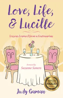 Liebe, Leben und Lucille: Lektionen von einer Hundertjährigen - Love, Life, and Lucille: Lessons Learned from a Centenarian