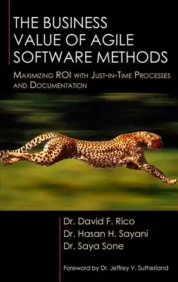 Der Geschäftswert agiler Software-Methoden: Maximierung des ROI mit Just-in-Time-Prozessen und Dokumentation - The Business Value of Agile Software Methods: Maximizing ROI with Just-In-Time Processes and Documentation