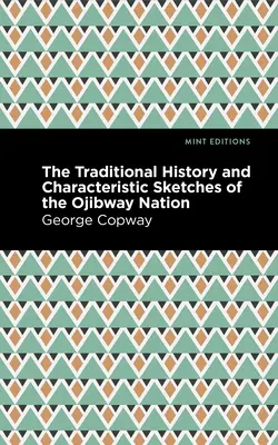 Die traditionelle Geschichte und charakteristische Skizzen der Ojibway Nation - The Traditional History and Characteristic Sketches of the Ojibway Nation