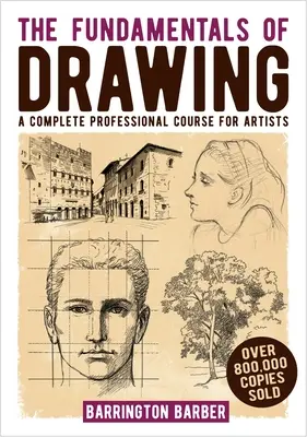 Die Grundlagen des Zeichnens: Ein vollständiger professioneller Kurs für Künstler - The Fundamentals of Drawing: A Complete Professional Course for Artists