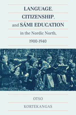Sprache, Staatsbürgerschaft und Smi-Erziehung im Norden, 1900-1940 - Language, Citizenship, and Smi Education in the Nordic North, 1900-1940