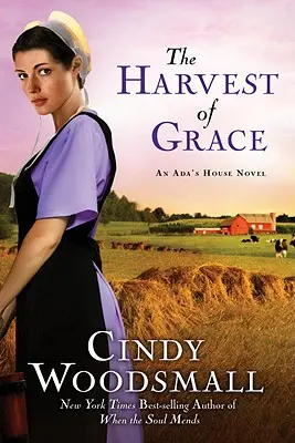 Die Ernte der Gnade: Buch 3 der Ada's House Amish Romance Serie - The Harvest of Grace: Book 3 in the Ada's House Amish Romance Series