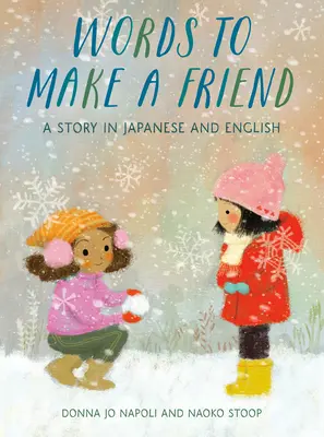 Worte, um einen Freund zu gewinnen: Eine Geschichte auf Japanisch und Englisch - Words to Make a Friend: A Story in Japanese and English