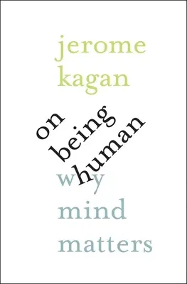 Über das Menschsein: Warum der Geist wichtig ist - On Being Human: Why Mind Matters