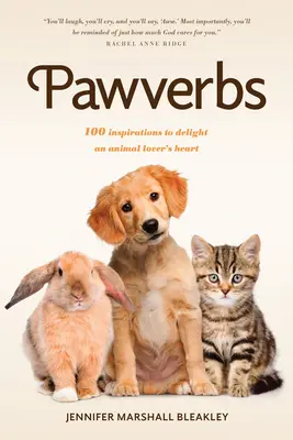 Pawverbs: 100 Inspirationen, die das Herz eines Tierliebhabers erfreuen - Pawverbs: 100 Inspirations to Delight an Animal Lover's Heart