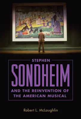 Stephen Sondheim und die Neuerfindung des amerikanischen Musicals - Stephen Sondheim and the Reinvention of the American Musical