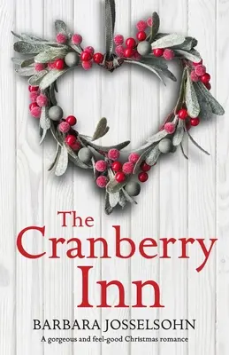 Das Cranberry Inn: Ein wunderschöner und wohltuender Weihnachtsroman - The Cranberry Inn: A gorgeous and feel good Christmas romance