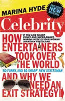 Celebrity - Wie Entertainer die Welt erobert haben und warum wir eine Exit-Strategie brauchen - Celebrity - How Entertainers Took Over The World and Why We Need an Exit Strategy