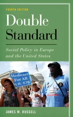 Doppelter Standard: Sozialpolitik in Europa und den Vereinigten Staaten, Vierte Auflage - Double Standard: Social Policy in Europe and the United States, Fourth Edition