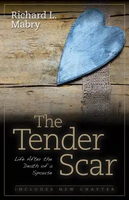 Die zarte Narbe: Das Leben nach dem Tod eines Ehepartners - The Tender Scar: Life After the Death of a Spouse