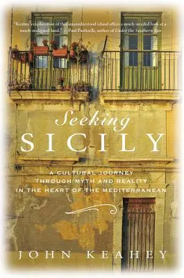 Auf der Suche nach Sizilien: Eine kulturelle Reise durch Mythos und Wirklichkeit im Herzen des Mittelmeers - Seeking Sicily: A Cultural Journey Through Myth and Reality in the Heart of the Mediterranean