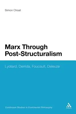 Marx durch den Post-Strukturalismus: Lyotard, Derrida, Foucault, Deleuze - Marx Through Post-Structuralism: Lyotard, Derrida, Foucault, Deleuze