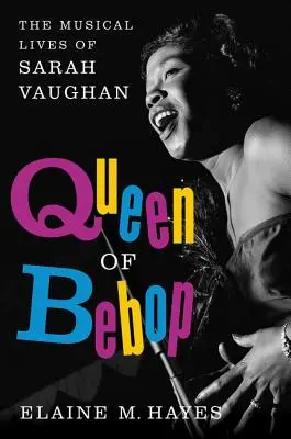 Königin des Bebop: Das musikalische Leben von Sarah Vaughan - Queen of Bebop: The Musical Lives of Sarah Vaughan