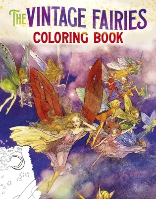 Das Vintage Fairies-Malbuch: Mehr als 40 bezaubernde Bilder zum Ausmalen und Vervollständigen - The Vintage Fairies Coloring Book: More Than 40 Enchanting Images to Color and Treasure