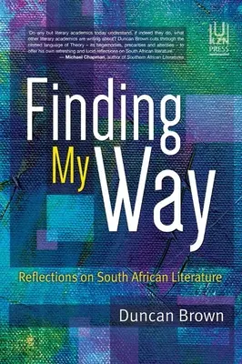 Meinen Weg finden: Überlegungen zur südafrikanischen Literatur - Finding My Way: Reflections on South African Literature