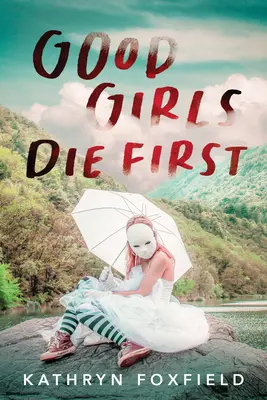 Gute Mädchen sterben zuerst - Good Girls Die First