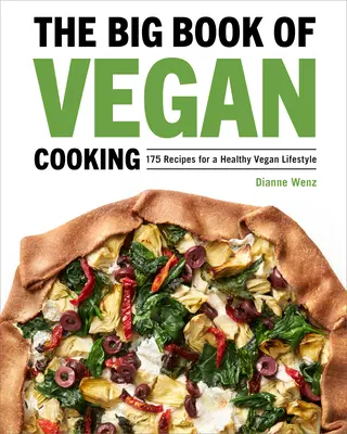 Das große Buch des veganen Kochens: 175 Rezepte für einen gesunden veganen Lebensstil - The Big Book of Vegan Cooking: 175 Recipes for a Healthy Vegan Lifestyle