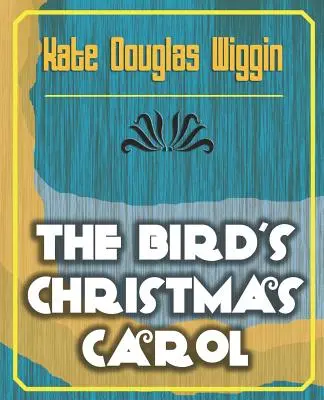 Das Weihnachtslied der Vögel - 1898 - The Bird's Christmas Carol - 1898